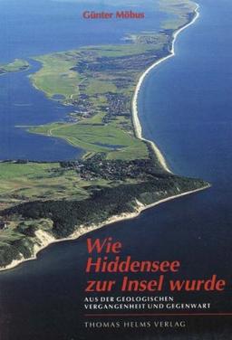 Wie Hiddensee zur Insel wurde. Aus der geologischen Vergangenheit und Gegenwart