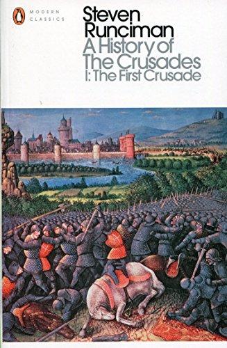 A History of the Crusades I: The First Crusade and the Foundation of the Kingdom of Jerusalem (Penguin Modern Classics)