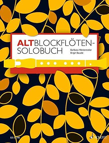 Altblockflöten-Solobuch: 175 Stücke aus acht Jahrhunderten. Alt-Blockflöte.