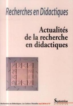 Recherches en didactiques, n° 17. Actualités de la recherche en didactiques : premier semestre 2014