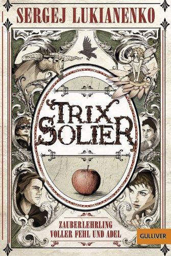 Trix Solier, Zauberlehrling voller Fehl und Adel: Roman (Gulliver)