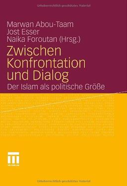 Zwischen Konfrontation und Dialog: Der Islam als politische Größe