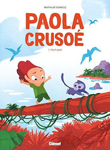 Paola Crusoé. Vol. 1. Naufragée