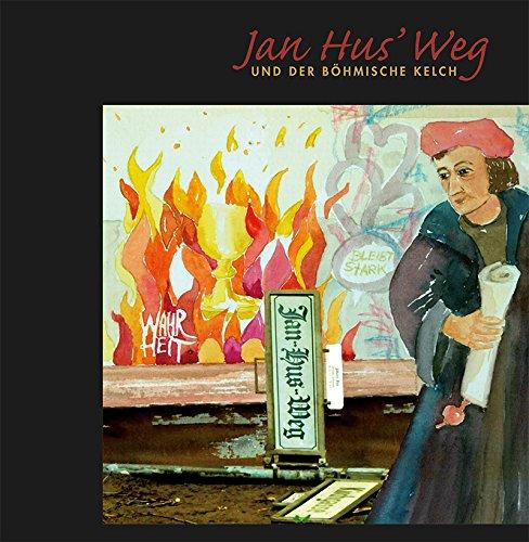 Jan Hus' Weg: und der böhmische Kelch