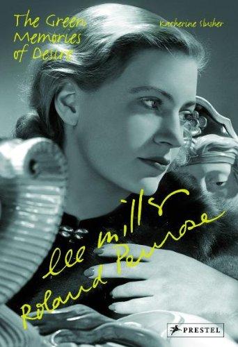 Lee Miller and Roland Penrose: The Green Memories of Desire (Pegasus Bibliothek/Pegasus Library)