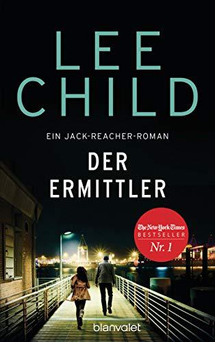 Der Ermittler: Ein Jack-Reacher-Roman - Reachers erster Fall in Deutschland (Die-Jack-Reacher-Romane, Band 21)