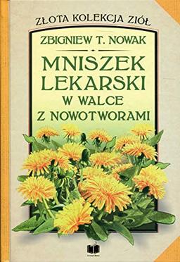 Mniszek lekarski w walce z nowotworami