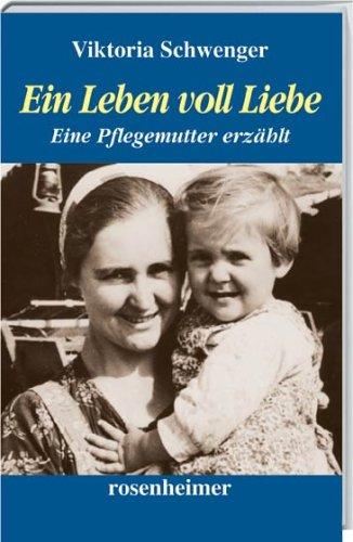 Ein Leben voll Liebe - Eine Pflegemutter erzählt