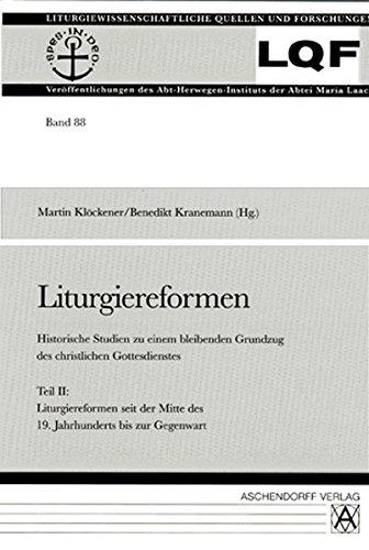 Liturgiereformen: Historische Studien zu einem bleibenden Grundzug des christlichen Gottesdienstes (Liturgiewissenschaftliche Quellen und Forschungen)