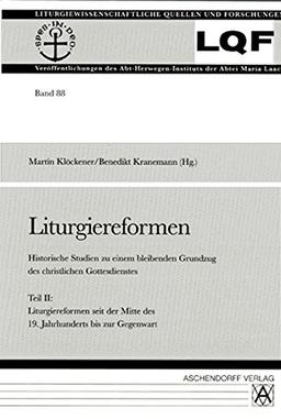 Liturgiereformen: Historische Studien zu einem bleibenden Grundzug des christlichen Gottesdienstes (Liturgiewissenschaftliche Quellen und Forschungen)