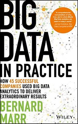 Big Data in Practice: How 45 successful companies used big data analytics to deliver extraordinary results