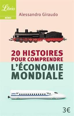 20 histoires pour comprendre l'économie mondiale