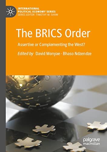 The BRICS Order: Assertive or Complementing the West? (International Political Economy Series)