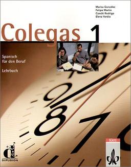 Colegas 1. Spanisch für den Beruf. Lehrbuch: Colegas, Bd.1, Lehrbuch