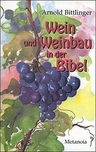 Wein und Weinbau in der Bibel: Und in ihrer Umwelt