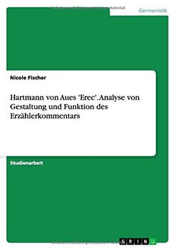 Hartmann von Aues 'Erec'. Analyse von Gestaltung und Funktion des Erzählerkommentars