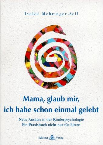 Mama, glaub mir, ich habe schon einmal gelebt