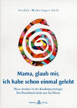 Mama, glaub mir, ich habe schon einmal gelebt