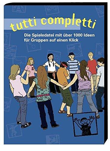 tutti completti: Die Spieldatei mit über 1'000 Ideen für Gruppen auf einen Klick