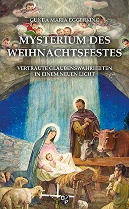 Mysterium des Weihnachtsfestes: Vertraute Glaubenswahrheiten in einem neuen Licht