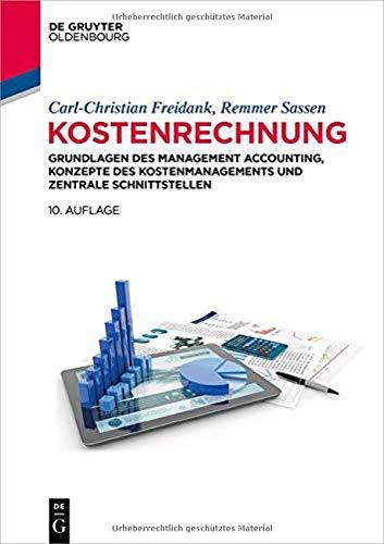 Kostenrechnung: Grundlagen des Management Accounting, Konzepte des Kostenmanagements und Sonderbereiche: Grundlagen des Management Accounting, ... zentrale Schnittstellen (De Gruyter Studium)