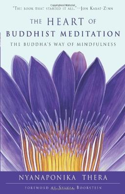 The Heart of Buddhist Meditation: The Buddha's Way of Mindfulness