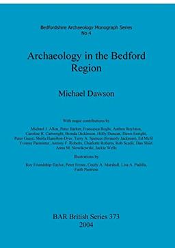 Archaeology in the Bedford Region (BAR British)