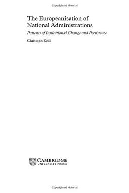 The Europeanisation of National Administrations: Patterns of Institutional Change and Persistence (Themes in European Governance)