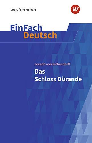 EinFach Deutsch Textausgaben: Joseph von Eichendorff: Das Schloss Dürande: Gymnasiale Oberstufe