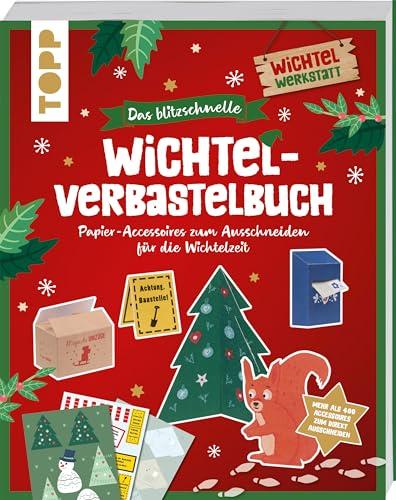 Das blitzschnelle Wichtel-Verbastelbuch: Papier-Accessoires zum Ausschneiden für die Wichteltür