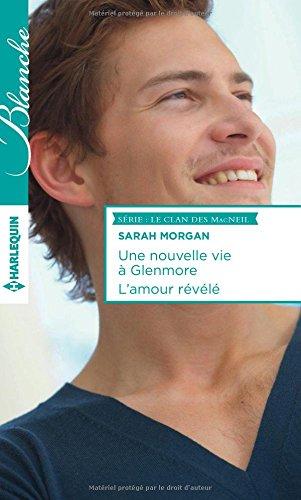 Une nouvelle vie à Glenmore. L'amour révélé : le clan des MacNeil