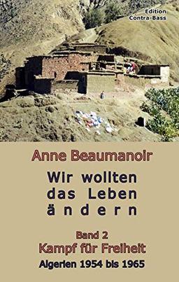 Wir wollten das Leben ändern - Band 2: Kampf für Freiheit Algerien 1954 – 1965