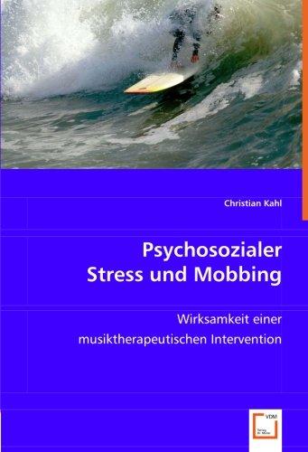 Psychosozialer Stress und Mobbing: Wirksamkeit einer musiktherapeutischen Intervention