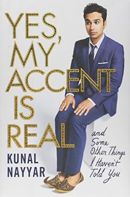 Yes, My Accent Is Real: And Some Other Things I Haven't Told You