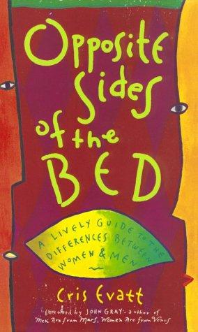 Opposite Sides of the Bed: A Lively Guide to the Differences Between Women and Men: Lively Guide to the Differences Between Men and Women (Lively Guide to the Differences Between Men & Women)