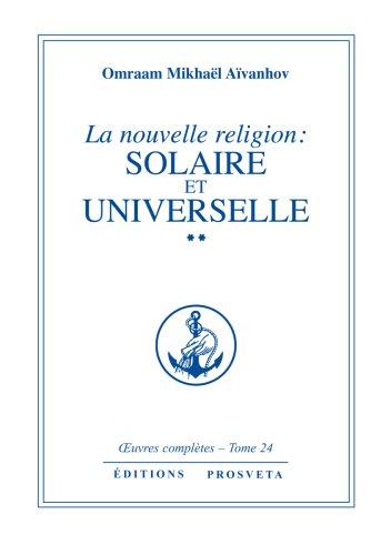 La Nouvelle religion, tome 24 (partie 2) : Solaire et Universelle (Oeuvres Complète de François Perroux)