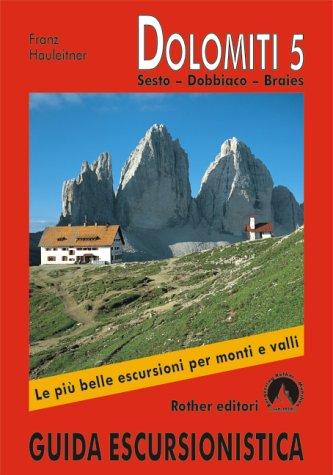 Dolomiti 5 (Dolomiten 5 - italienische Ausgabe): Sesto - Dobbiaco - Braies. 52 escursioni. Con dati GPS (Guida Escursionistica)