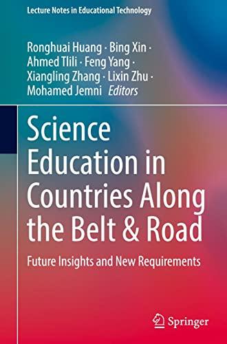 Science Education in Countries Along the Belt & Road: Future Insights and New Requirements (Lecture Notes in Educational Technology)