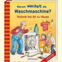 Warum wackelt die Waschmaschine?: Technik bei dir zu Hause