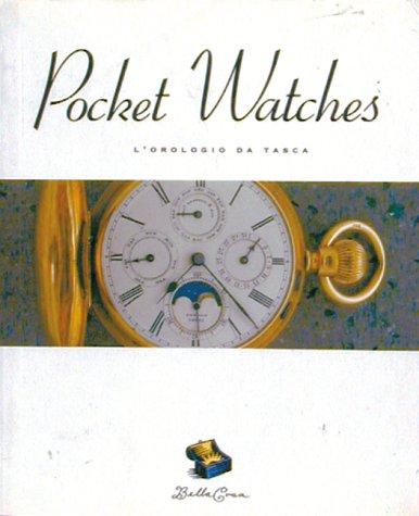 Pocket Watches: L'Orologio Da Tasca (The Bella Cosa Library)