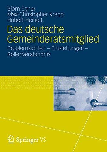 Das Deutsche Gemeinderatsmitglied: Problemsichten - Einstellungen - Rollenverständnis (German Edition)