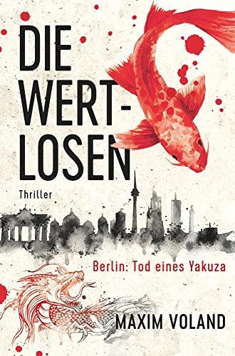 DIE WERTLOSEN: Berlin: Tod eines Yakuza