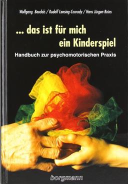 ... das ist für mich ein Kinderspiel: Handbuch zur psychomotorischen Praxis