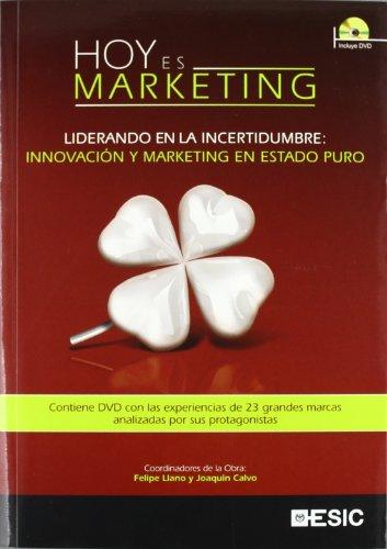 Hoy es marketing : liderando en la incertidumbre : innovación y marketing en estado puro (Libros profesionales)