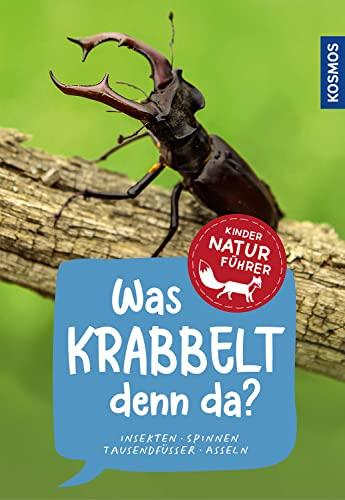 Was krabbelt denn da? Kindernaturführer: Insekten, Spinnen, Tausendfüsser, Asseln