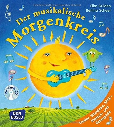 Der musikalische Morgenkreis: Lieder, Sitztänze, Sing-, Klatsch- und Echospiele. Mit Arbeits-CD