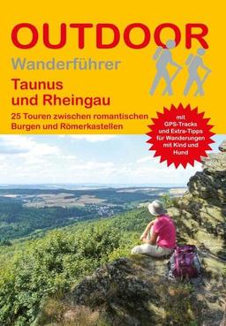 Taunus und Rheingau 25 Touren zwischen romantischen Burgen und Römerkastellen (Outdoor Regional)