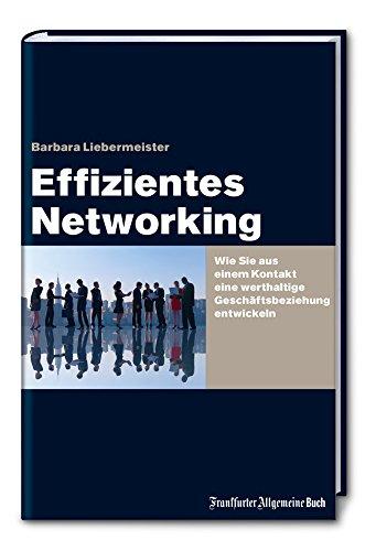 Effizientes Networking: Wie Sie aus einem Kontakt eine werthaltige Geschäftsbeziehung entwickeln