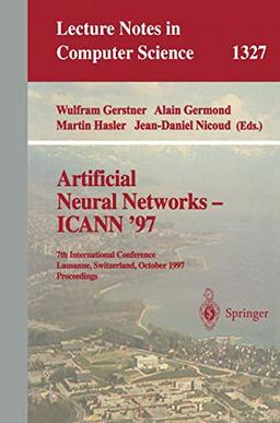 Artificial Neural Networks ― ICANN ’97: 7th International Conference Lausanne, Switzerland, October 8–10, 1997 Proceedings (Lecture Notes in Computer Science, 1327, Band 1327)