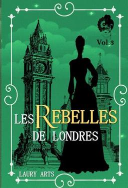 Les rebelles de Londres Vol.3: Une romance historique inédite